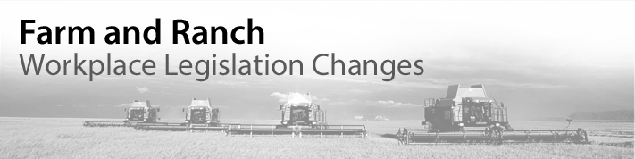Farm and Ranch Workplace Legislation Changes